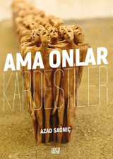 Ama Onlar Kardeştiler Azad Sağnıç Nota Bene Yayınları