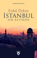 İstanbul Sır Altında - İstanbul Polisiyesi 3 Erdal Özkan Dorlion Yayınevi
