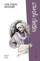 Kaşgarlı Mahmut - Yola Düşen Kelimeler Recep Çelik Türkiye Diyanet Vakfı Yayınları