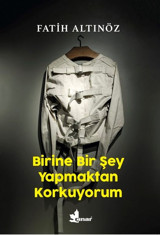 Birine Bir Şey Yapmaktan Korkuyorum Fatih Altınöz Çınar Yayınları