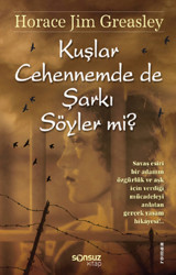 Kuşlar Cehennemde De Şarkı Söyler mi? Horace Jim Greasley Sonsuz Kitap