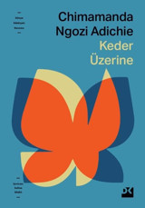 Keder Üzerine Chimamanda Ngozi Adichie Doğan Kitap