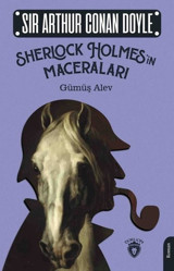 Sherlock Holmes'in Maceraları - Gümüş Alev Sir Arthur Conan Doyle Dorlion Yayınevi