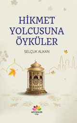 Hikmet Yolcusuna Öyküler Selçuk Alkan Mevsimler Kitap