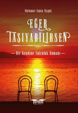 Eğer Taşıyabilirsen - Bir Kendine Yolculuk Romanı Mehmet Emin Özgül Perseus Yayınevi