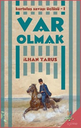Var Olmak: Kurtuluş Savaşı Üçlüsü-1 İlhan Tarus h2o Kitap