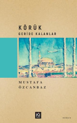 Körük - Geride Kalanlar Mustafa Özcanbaz İki Nokta Kitabevi