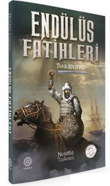 Endülüs Fatihleri: Tarık Bin Ziyad Nurettin Taşkesen Mihrabad Yayınları