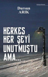 Herkes Her Şeyi Unutmuştu Ama Dursun Arık Liman Yayınevi