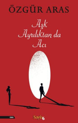 Aşk Ayrılıktan da Acı Özgür Aras Sayfa 6