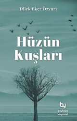 Hüzün Kuşları Dilek Eker Özyurt Beytepe Yayınevi