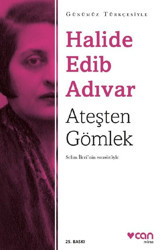 Ateşten Gömlek (Sadeleştirilmiş Metin) Halide Edib Adıvar Can Yayınları