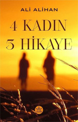 4 Kadın 3 Hikaye Ali Alihan Elpis Yayınları