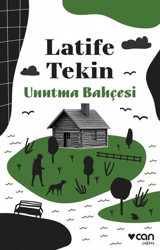 Unutma Bahçesi Latife Tekin Can Yayınları