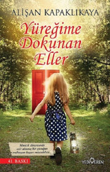 Yüreğime Dokunan Eller Alişan Kapaklıkaya Yediveren Yayınları