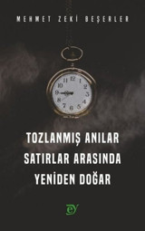 Tozlanmış Anılar Satırlar Arasında Yeniden Doğar Mehmet Zeki Beşerler Ey Yayınları