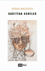 Kağıttan Gemiler Zühal Baloğlu Siyah Beyaz