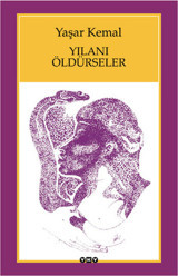 Yılanı Öldürseler Yaşar Kemal Yapı Kredi Yayınları