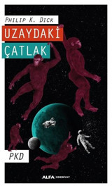 Uzaydaki Çatlak Philip K. Dick Alfa Yayıncılık