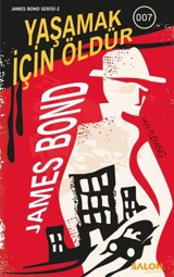 Yaşamak İçin Öldür - James Bond Serisi 2 Ian Fleming Salon Yayınları