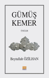 Gümüş Kemer-Öyküler Beytullah Özilhan Tunç Yayıncılık