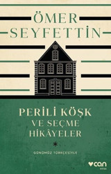 Perili Köşk ve Seçme Hikayeler - Günümüz Türkçesiyle Ömer Seyfettin Can Yayınları