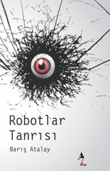 Robotlar Tanrısı Barış Atalay A7 Kitap