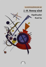 Xipehuzler: - Kızıl Su - Kayıp Hazineler 2 J. - H. Rosny Aine Laputa Kitap