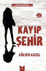 Kayıp Şehir Gülşen Gazel Serencam Yayınevi