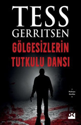 Gölgesizlerin Tutkulu Dansı Tess Gerritsen Doğan Kitap