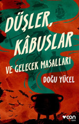 Düşler Kabuslar ve Gelecek Masalları Doğu Yücel Can Yayınları