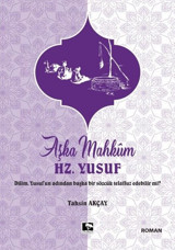 Aşka Mahkum Hz. Yusuf Tahsin Akçay Çınaraltı Yayınları