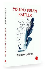 Yolunu Bulan Kalpler Ayşe Serap Şahiner Us Yayınları