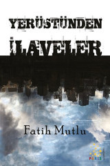 Yerüstünden İlaveler Fatih Mutlu Paris