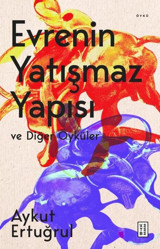 Evrenin Yatışmaz Yapısı ve Diğer Öyküler Aykut Ertuğrul Ketebe
