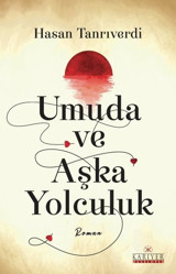 Umuda ve Aşka Yolculuk Hasan Tanrıverdi Kariyer Yayınları