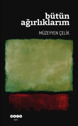 Bütün Ağırlıklarım Müzeyyen Çelik Hece Yayınları
