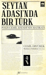 Şeytan Adası'nda Bir Türk - Polis Cemil Efendi'nin Hatıratı Cemil Eryürek Ötüken Neşriyat