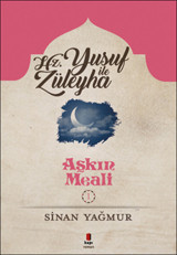 Yusuf ile Züleyha-Aşkın Meali 1 Sinan Yağmur Kapı Yayınları