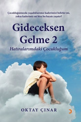Gideceksen Gelme 2 - Hatıralarımdaki Çocukluğum Oktay Çınar Cinius