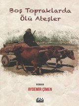 Boş Topraklarda Ölü Ateşler Aydemir Çimen Su Yayınları