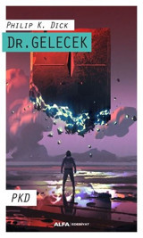 Dr. Gelecek Philip K. Dick Alfa Yayıncılık