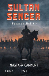 Sultan Sencer - Horasan Meliki 1. Kitap Mustafa Cankurt Bengisu Yayınları