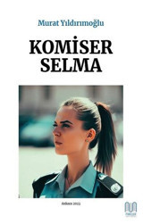 Komiser Selma - Ankara 2023 Murat Yıldırımoğlu Mavililer Yayınevi