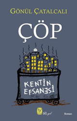 Çöp - Kentin Efsanesi Gönül Çatalcalı Tekin Yayınevi