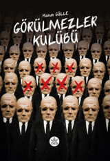 Görülmezler Kulübü Harun Gülle Elpis Yayınları