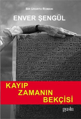 Kayıp Zamanın Bekçisi - Bir Urartu Romanı Enver Şengül Puslu Yayıncılık