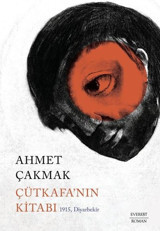 Çütkafa'nın Kitabı - 1915 Diyarbekir Ahmet Çakmak Everest Yayınları