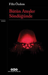 Bütün Ateşler Söndüğünde Filiz Özdem Yapı Kredi Yayınları