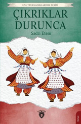 Çıkrıklar Durunca - Unutturmadıklarımız Serisi Sadri Ertem Dorlion Yayınevi